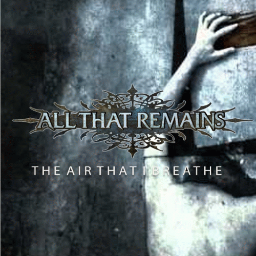 All That Remains : The Air That I Breathe
